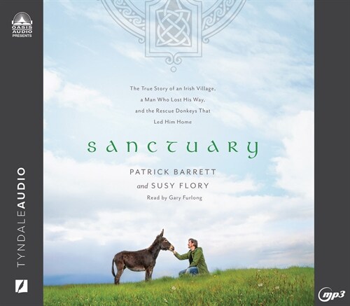 Sanctuary: The True Story of an Irish Village, a Man Who Lost His Way, and the Rescue Donkeys That Led Him Home (MP3 CD)