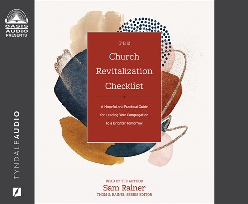 The Church Revitalization Checklist: A Hopeful and Practical Guide for Leading Your Congregation to a Brighter Tomorrow (Audio CD)