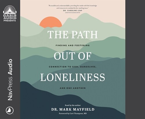 The Path Out of Loneliness: Finding and Fostering Connection to God, Ourselves, and One Another (Audio CD)