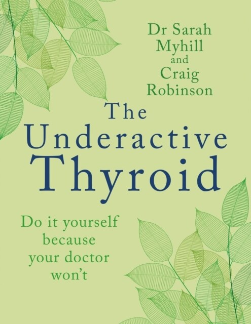 The Underactive Thyroid : Do it yourself because your doctor wont (Paperback)