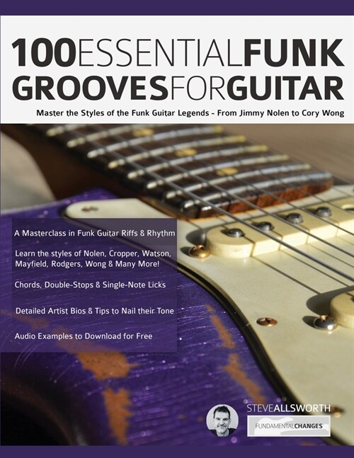 100 Essential Funk Grooves for Guitar : Master the Styles of the Funk Guitar Legends - From Jimmy Nolen to Cory Wong (Paperback)