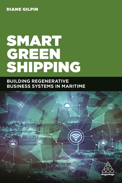 Smart Green Shipping : Building Regenerative Business Systems in Maritime (Paperback)