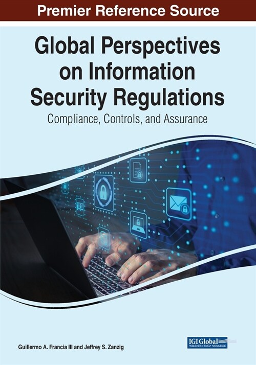 Global Perspectives on Information Security Regulations: Compliance, Controls, and Assurance (Paperback)