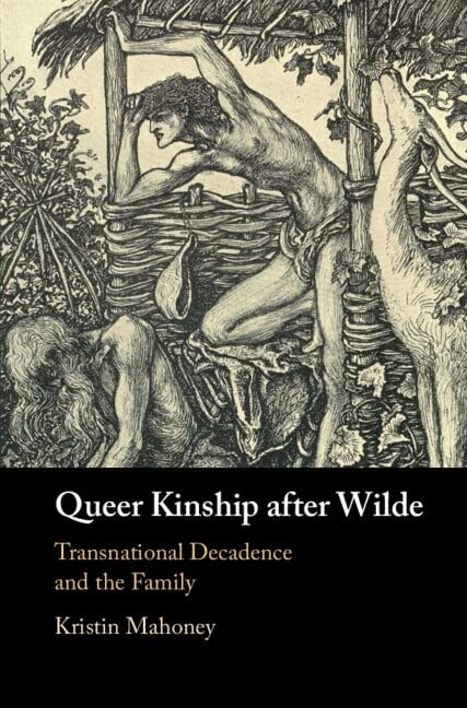 Queer Kinship after Wilde : Transnational Decadence and the Family (Hardcover)