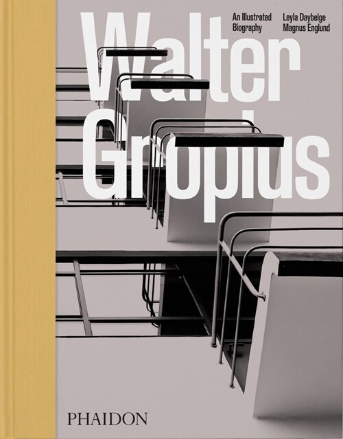 Walter Gropius : An Illustrated Biography (Hardcover)