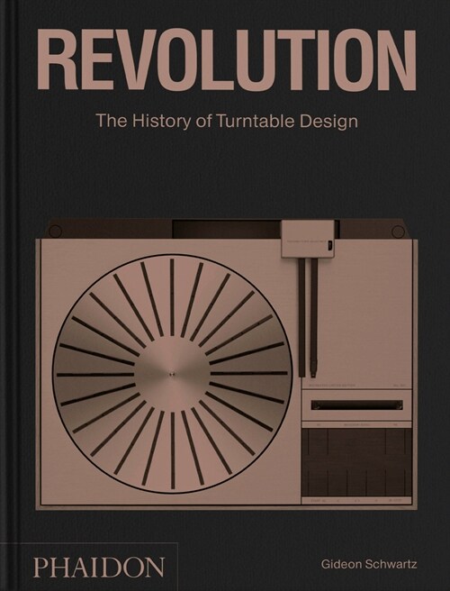 Revolution : The History of Turntable Design (Hardcover)