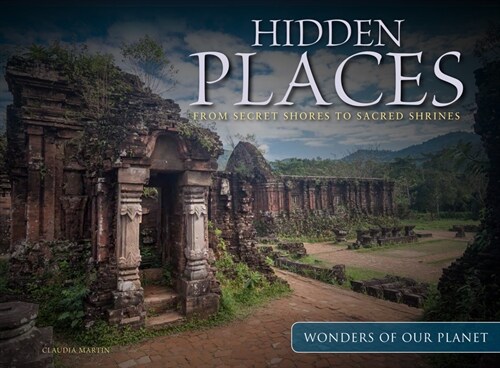 Hidden Places : From Secret Shores to Sacred Shrines (Hardcover)
