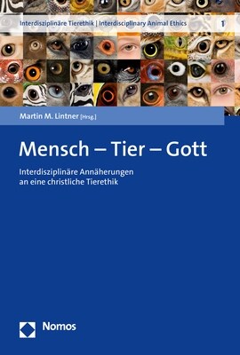 Mensch - Tier - Gott: Interdisziplinare Annaherungen an Eine Christliche Tierethik (Paperback)