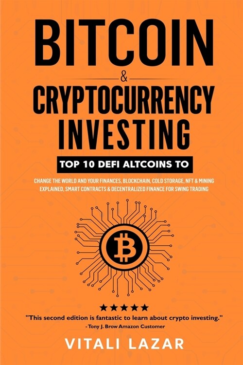 Bitcoin & Cryptocurrency Investing: Top 10 DeFi Altcoins to Change the World and Your Finances, Blockchain, Cold Storage, NFT & Mining Explained, Smar (Paperback)