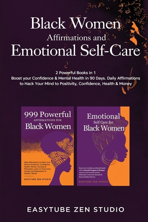 Black Women Affirmations and Emotional Self Care: 2 Powerful Books in 1 Boost Your Confidence & Mental Health in 90 Days. Daily Affirmations to Hack Y (Paperback)