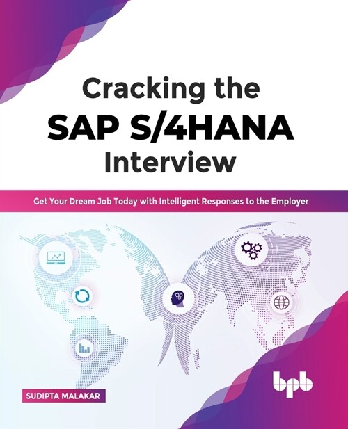 Cracking the SAP S/4HANA Interview: Get Your Dream Job Today with Intelligent Responses to the Employer (Paperback)