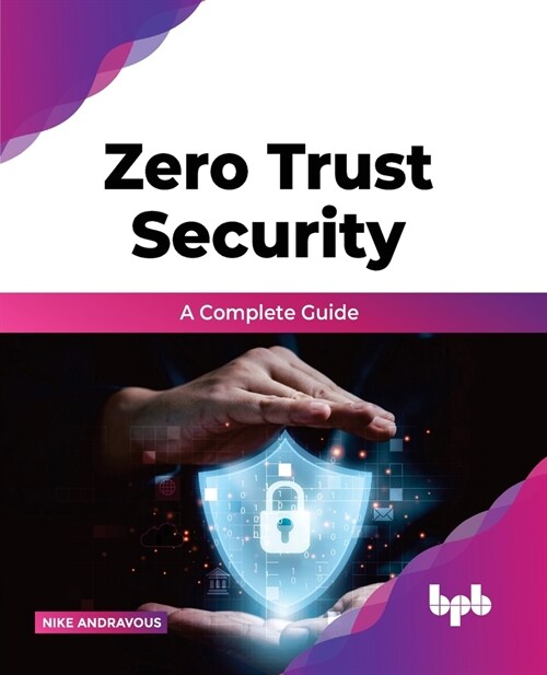 Zero Trust Security: A complete guide (Paperback)