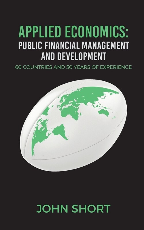 Applied Economics: Public Financial Management and Development : 60 countries and 50 years of experience (Hardcover)