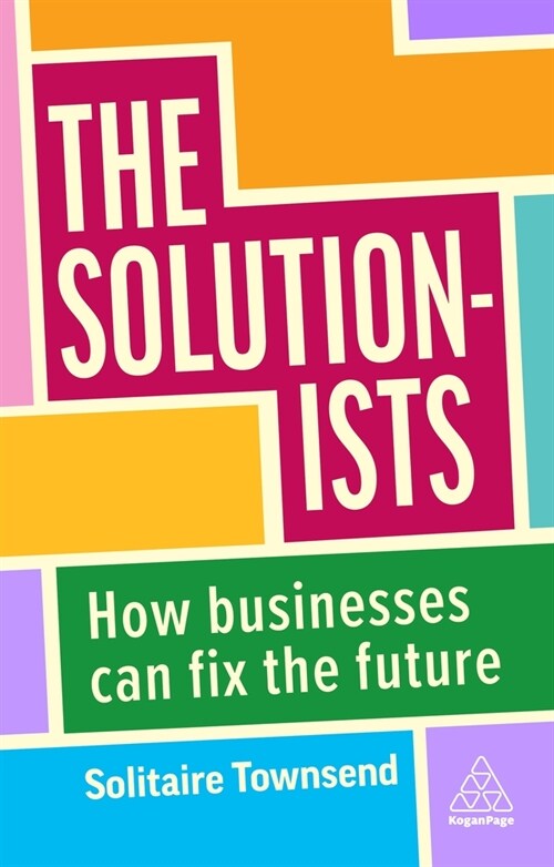 The Solutionists : How Businesses Can Fix the Future (Paperback)
