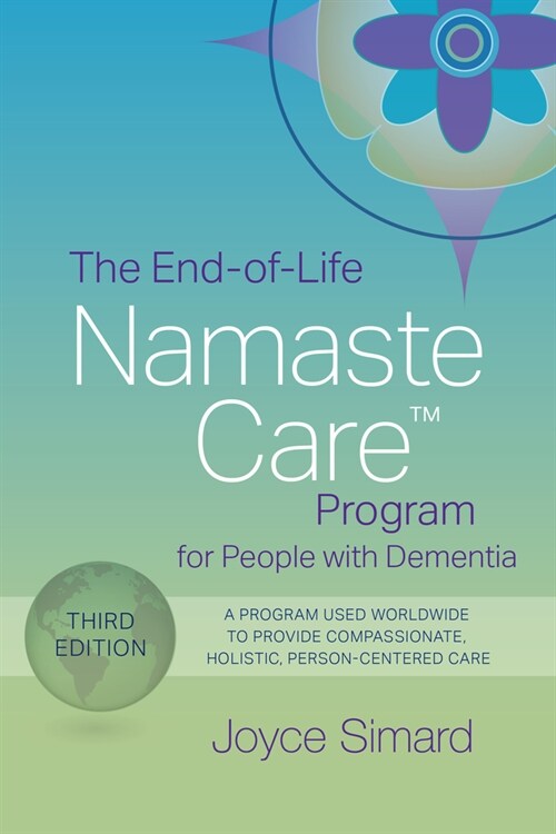The End-Of-Life Namaste Care Program for People with Dementia (Paperback, 3, Third Edition)