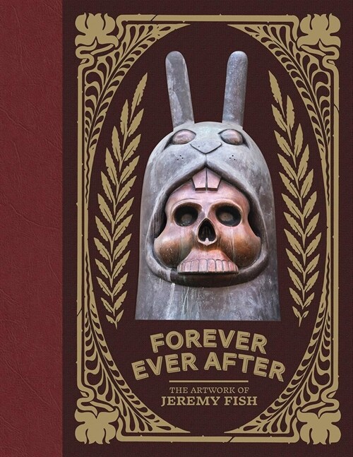 Forever Ever After: The Artwork of Jeremy Fish (Hardcover)