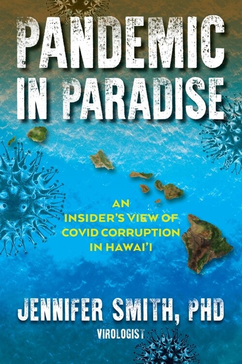 Pandemic in Paradise: An Insiders View of Covid Corruption in Hawaii (Hardcover)