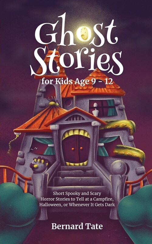 Ghost Stories for Kids Age 9 - 12 (Paperback)