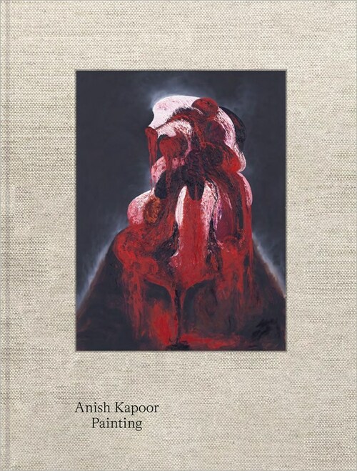 Anish Kapoor: Painting (Hardcover)