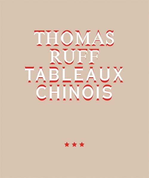 Thomas Ruff: Tableaux Chinois (Hardcover)