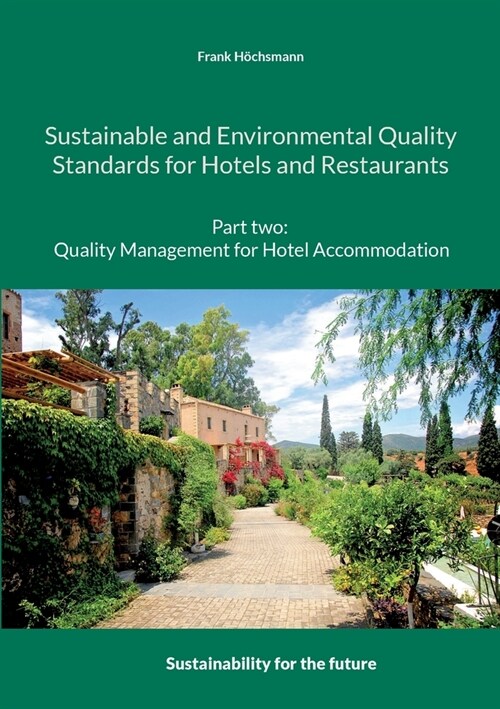 Sustainable and Environmental Quality Standards for Hotels and Restaurants: Part two: Quality management for hotel accommodation (Paperback)