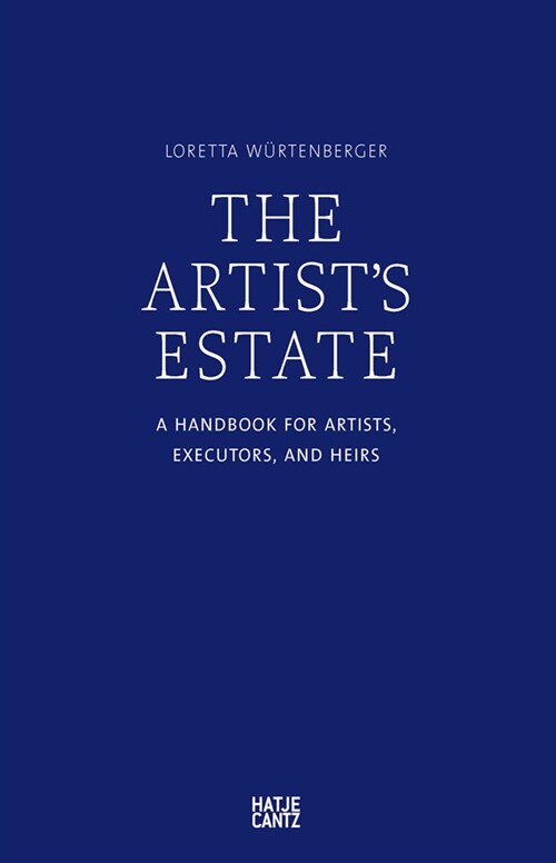The Artists Estate: A Handbook for Artists, Executors, and Heirs (Paperback)