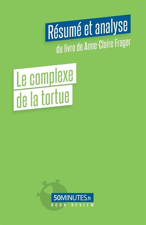 Le complexe de la tortue (R?um?et analyse du livre de Anne-Claire Froger) (Paperback)