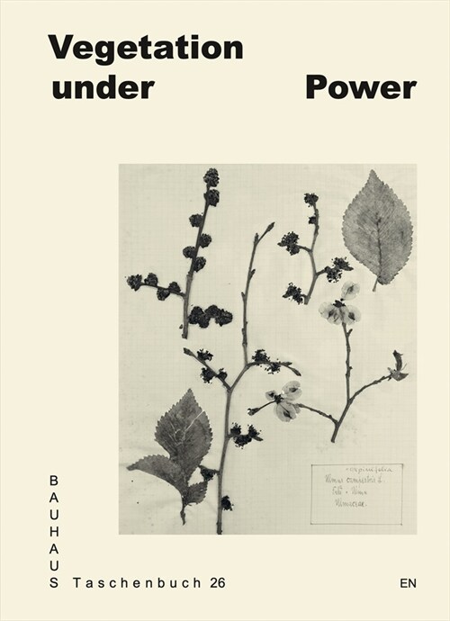 Vegetation Under Power: Heat, Breath, Growth: Bauhaus Taschenbuch #26 (Paperback)