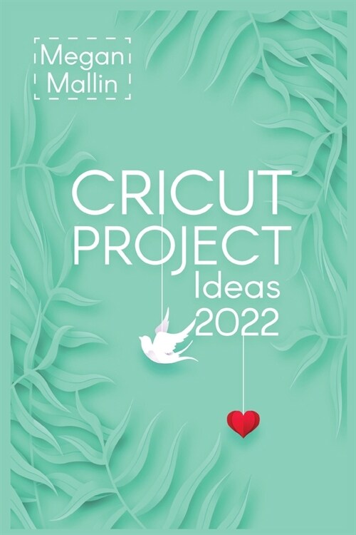Cricut Project Ideas 2022 (Paperback)