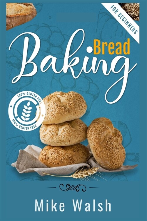 Baking Bread For Beginners: Making Healthy Homemade Gluten-Free Bread, Kneaded Bread, No-Knead Bread, and Other Bread Recipes with This Essential (Paperback)