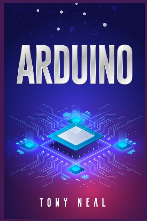 Arduino: An A-to-Z Introduction to Arduino for Complete Newbies (2022 Guide for Beginners) (Paperback)