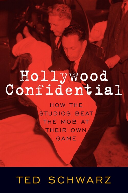 Hollywood Confidential: How the Studios Beat the Mob at Their Own Game (Paperback)
