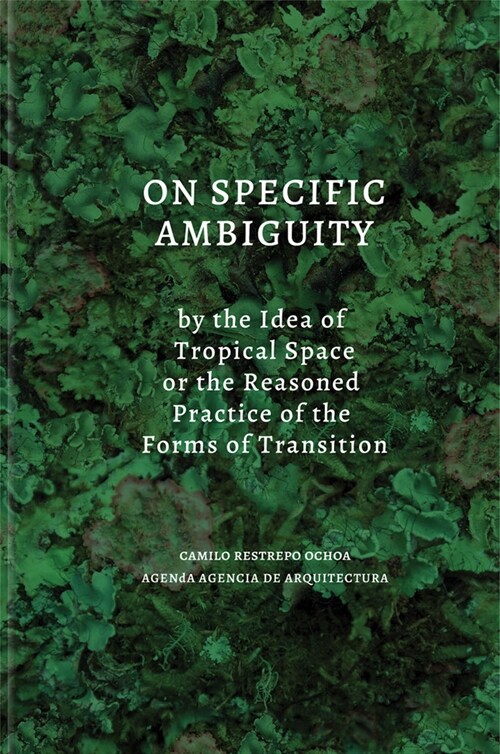 On Specific Ambiguity by the Idea of Tropical Space or the Reasoned Practice of the Forms of Transition (Hardcover)