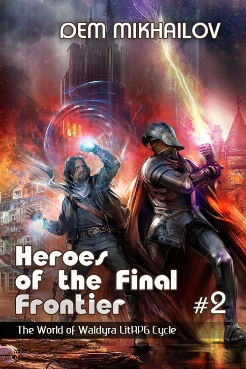 Heroes of the Final Frontier (Book #2): The World of Waldyra LitRPG Cycle (Paperback)