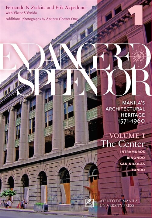 Endangered Splendor: Manilas Architectural Heritage, 1571-1960 (Paperback)