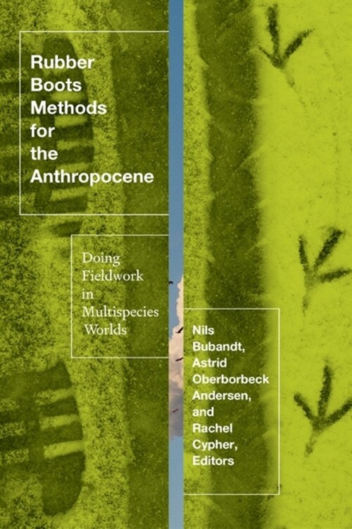 Rubber Boots Methods for the Anthropocene: Doing Fieldwork in Multispecies Worlds (Paperback)