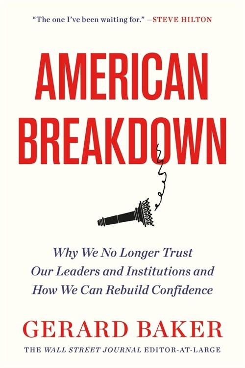 American Breakdown: Why We No Longer Trust Our Leaders and Institutions and How We Can Rebuild Confidence (Paperback)
