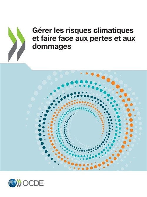 G?er les risques climatiques et faire face aux pertes et aux dommages (Paperback)