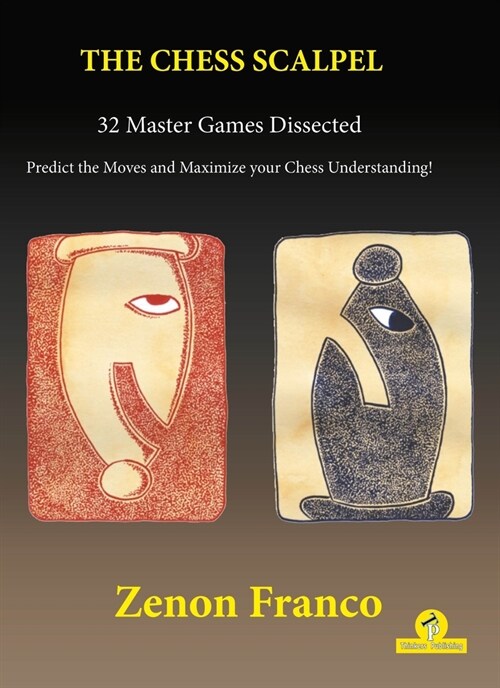 The Chess Scalpel - 32 Master Games Dissected: Predict the Moves and Maximize Your Chess Understanding (Paperback)