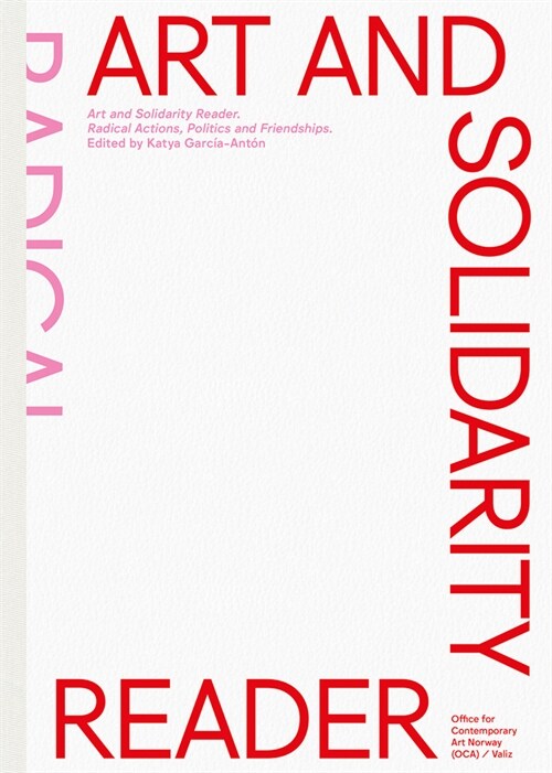 Art and Solidarity Reader: Radical Actions, Politics and Friendships (Paperback)