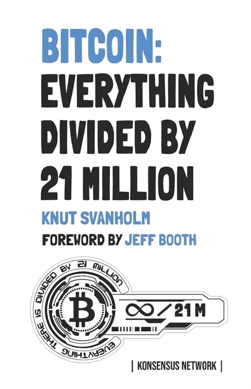 Bitcoin: Everything divided by 21 million (Paperback)