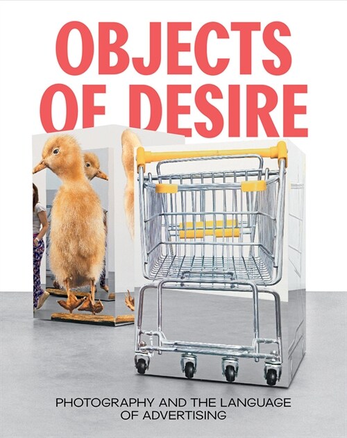 Objects of Desire: Photography and the Language of Advertising (Hardcover)