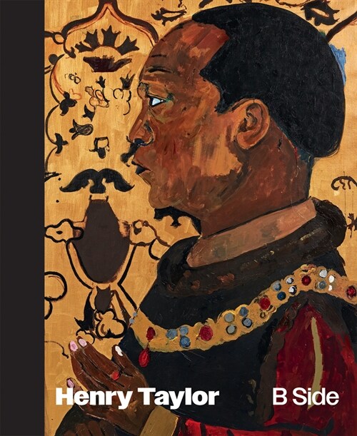 Henry Taylor: B Side (Hardcover)
