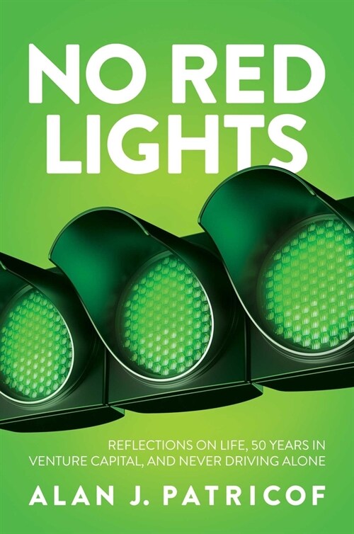No Red Lights: Reflections on Life, 50 Years in Venture Capital, and Never Driving Alone (Hardcover)
