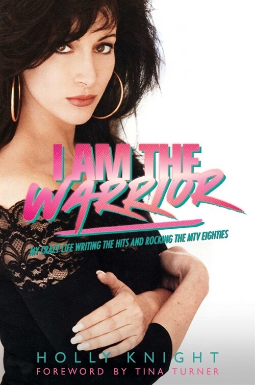 I Am the Warrior: My Crazy Life Writing the Hits and Rocking the MTV Eighties (Hardcover)