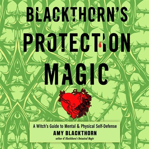 Blackthorns Protection Magic: A Witchs Guide to Mental and Physical Self-Defense (Audio CD)