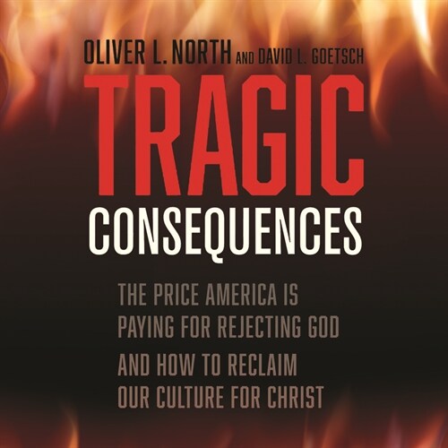 Tragic Consequences: The Price America Is Paying for Rejecting God and How to Reclaim Our Culture for Christ (MP3 CD)