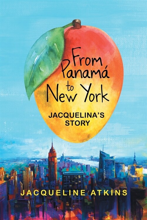 From Panam?to New York: Jacquelinas Story (Paperback)