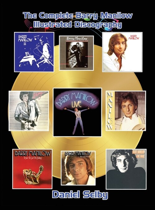 The Complete Barry Manilow Illustrated Discography (hardback) (Hardcover)