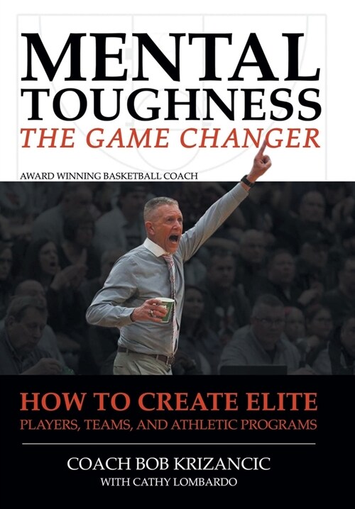 Mental Toughness: The Game Changer: How to Create Elite Players, Teams, and Athletic Programs (Hardcover)